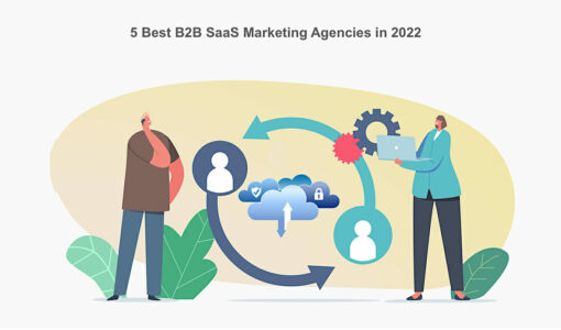 5 Best B2B SaaS Marketing Agencies in 2023
