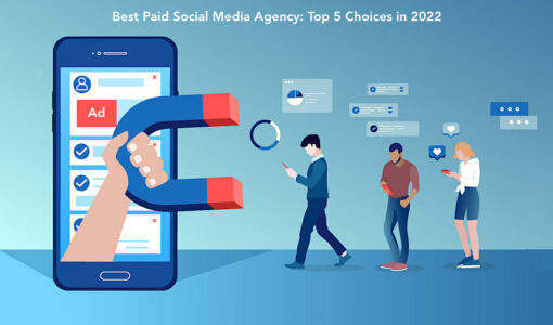 Best Paid Social Media Agency: Top 5 Choices in 2022