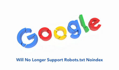 Google to Stop Supporting Robots.txt Noindex: What That Means for You