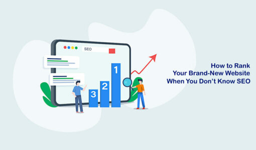 How to Rank Your Brand-New Website When You Don’t Know SEO