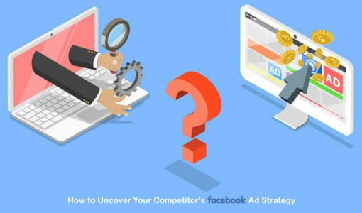 How to Uncover Your Competitor’s Facebook Ad Strategy