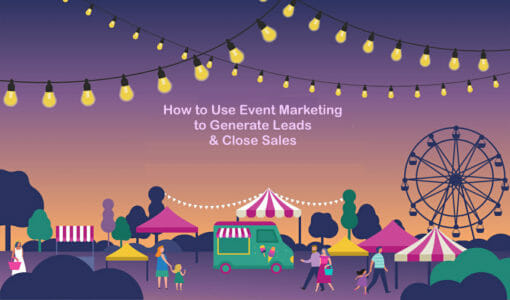 How to Use Event Marketing to Generate Leads & Close Sales