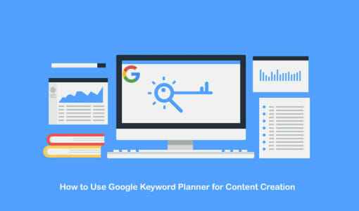 How to Use Google Keyword Planner for Content Creation