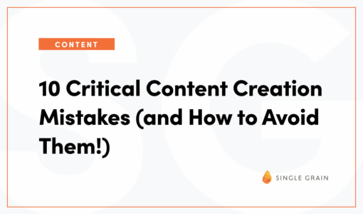 10 Critical Content Creation Mistakes (and How to Avoid Them!)