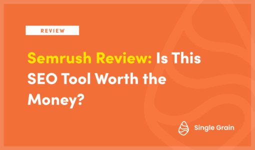 Semrush Review: Is This SEO Tool Worth the Money in 2023?